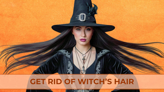 get rid fo witchs hair