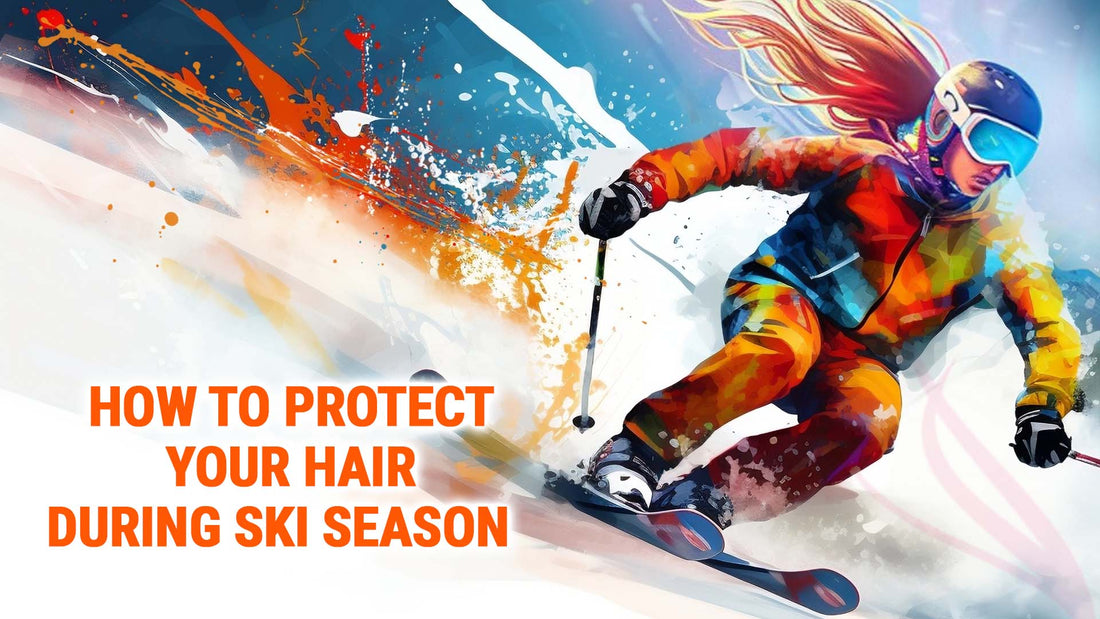 how to protect your hair during ski season