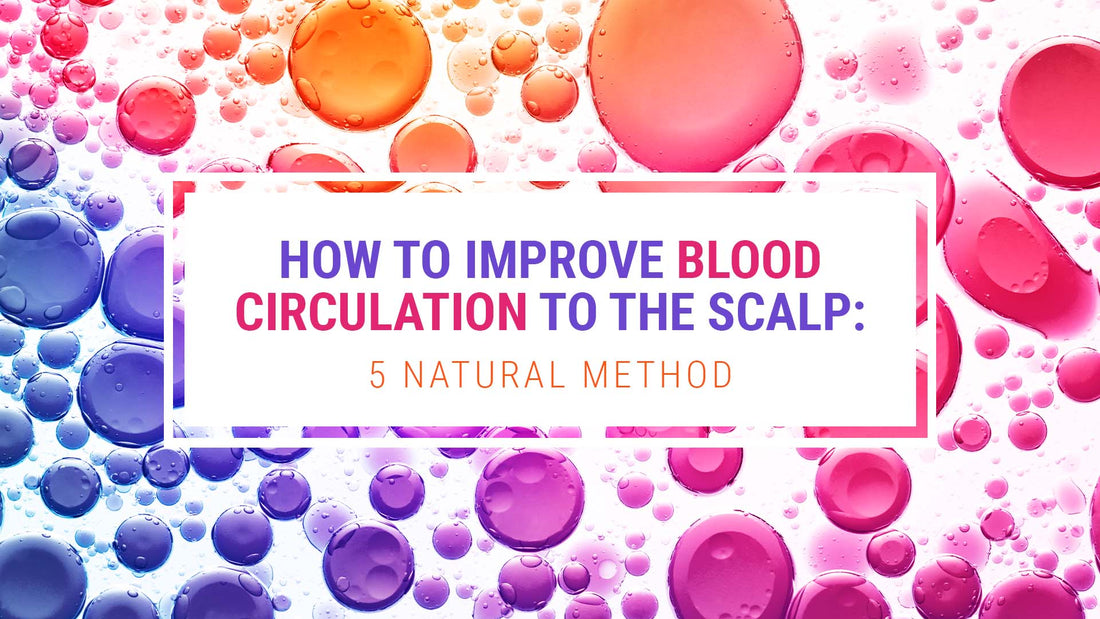 how to improve blood flow to the scalp