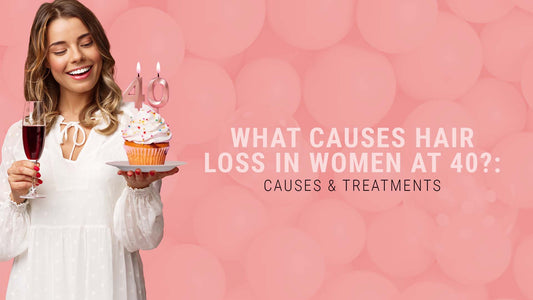 what are the causes of hair loss in women at 40 and what are its treatments