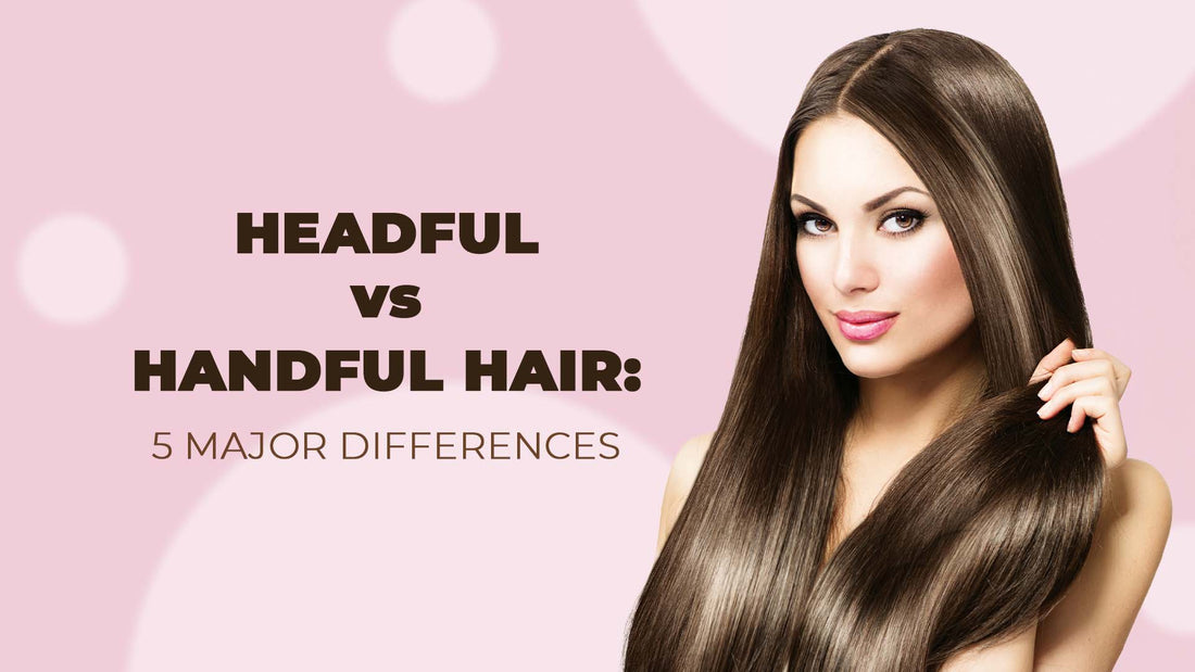 headful vs handful hair