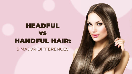 headful vs handful hair