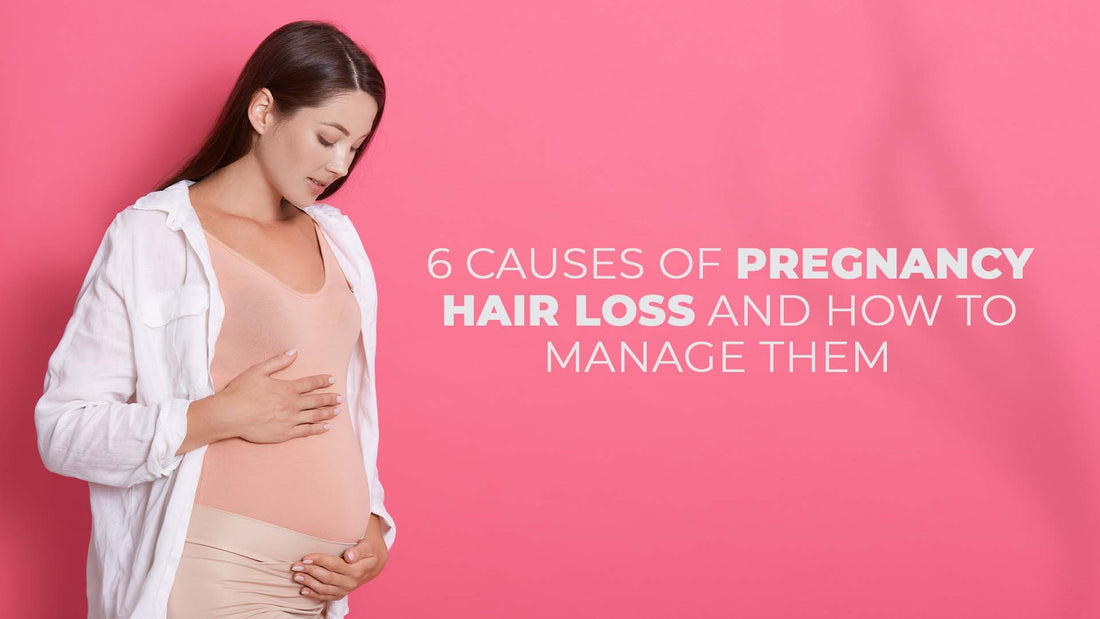 6 causes of pregnancy hair loss and how to manage them