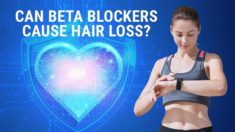 Can Beta Blockers Cause Hair Loss?