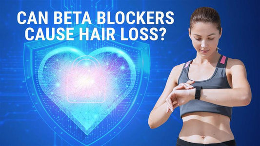 Can Beta Blockers Cause Hair Loss?