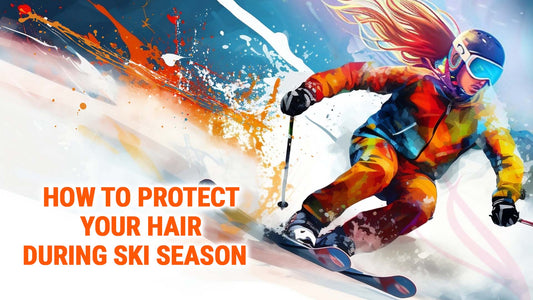 how to protect your hair during ski season