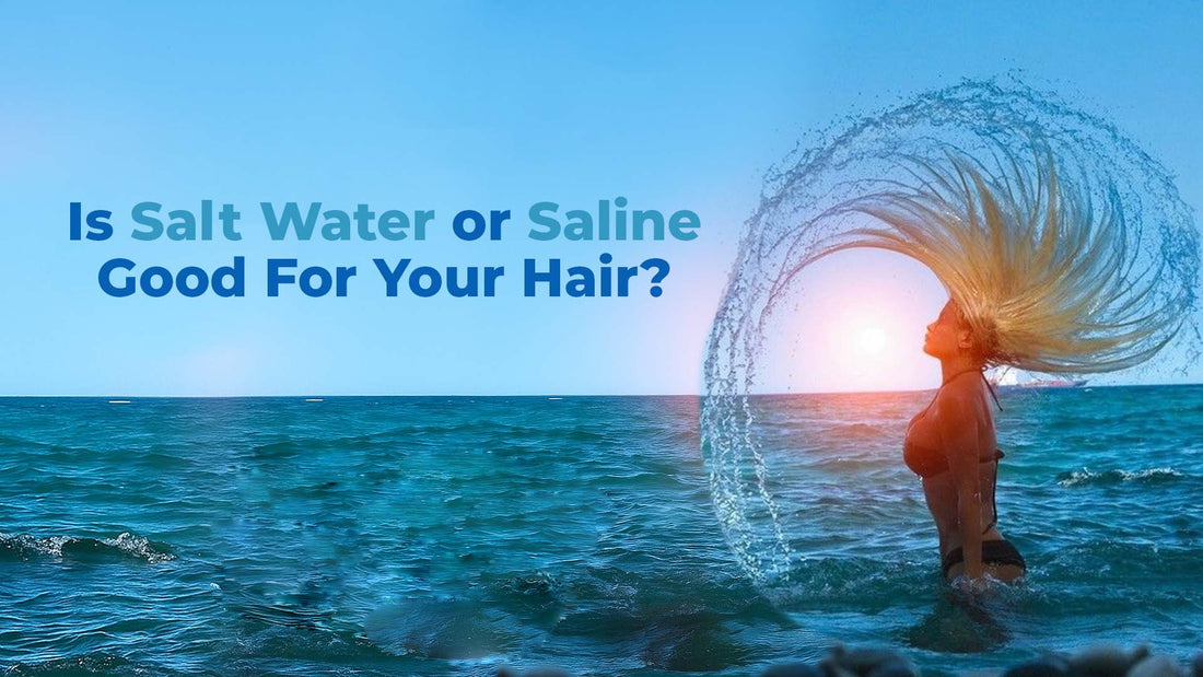 is salt water or saline good for your hair
