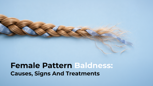 causes, signs, and treatments of female pattern baldness