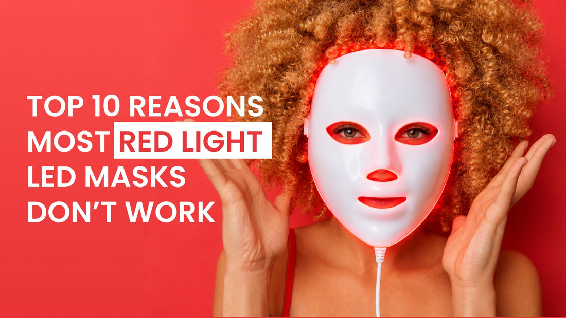 reasons most red light led masks don't work