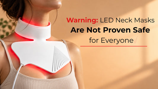 led neck masks are not proven safe for everyone