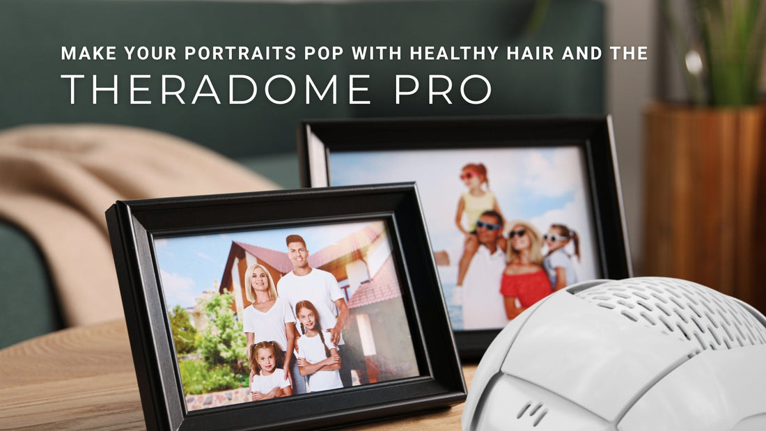 make your portraits pop with healthy hair and theradome