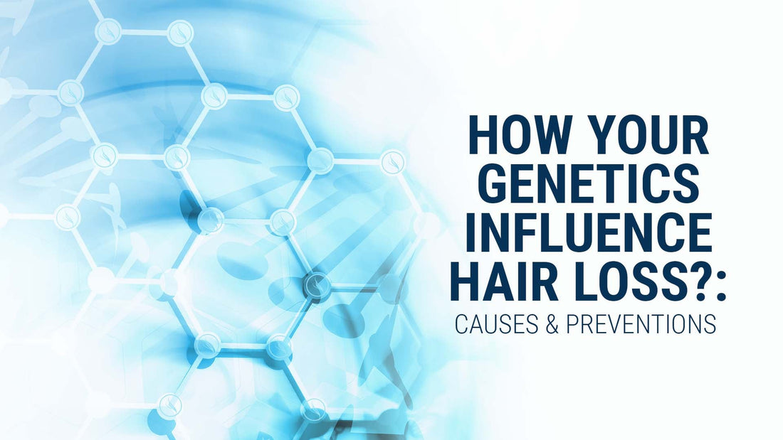 how your genetics influence hair loss